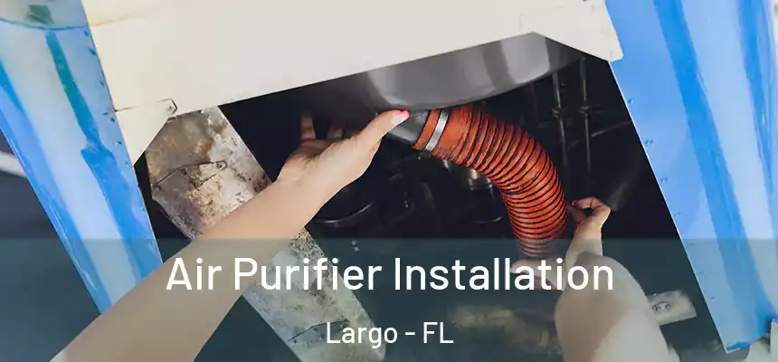 Air Purifier Installation Largo - FL