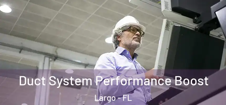 Duct System Performance Boost Largo - FL