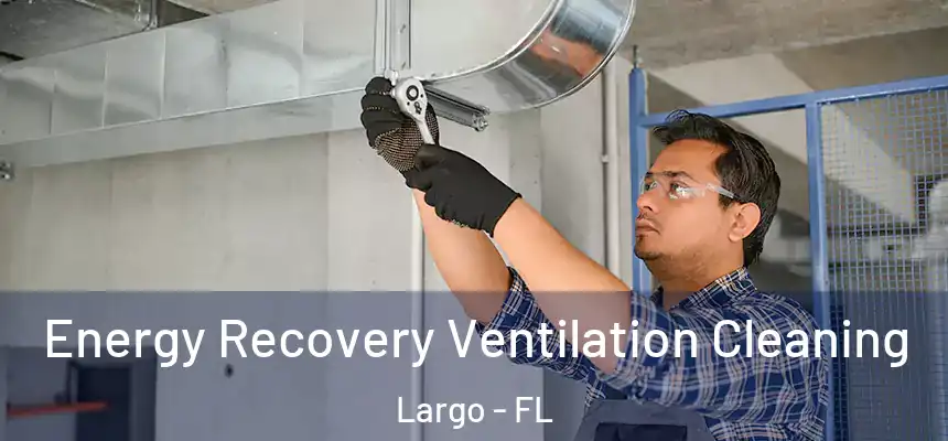 Energy Recovery Ventilation Cleaning Largo - FL