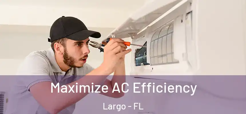 Maximize AC Efficiency Largo - FL