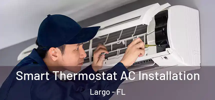 Smart Thermostat AC Installation Largo - FL