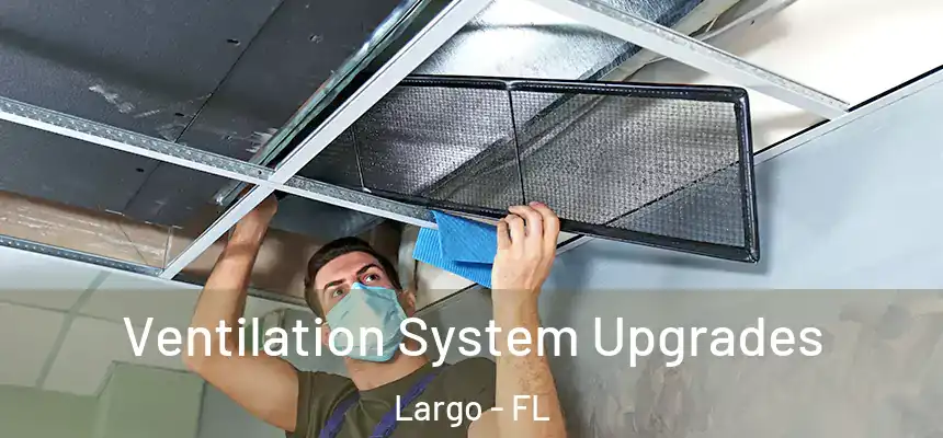 Ventilation System Upgrades Largo - FL